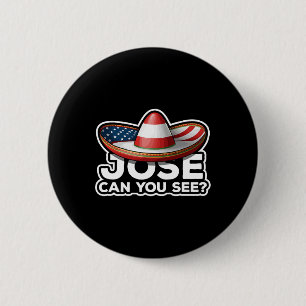 Am 4. Juli Anthem Mexican Pun Jose Can You Button