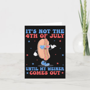 Am 4. Juli, bis mein Weiner aus der Sonne kommt Karte