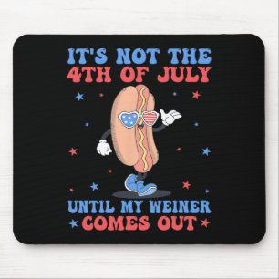 Am 4. Juli, bis mein Weiner aus der Sonne kommt Mousepad