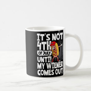 Am 4. Juli, bis mein Weiner herauskommt, wie er he Kaffeetasse