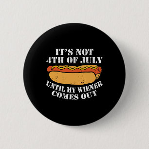 Am 4. Juli, bis meine Dackel die Wurst bekommt Button