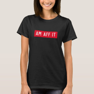 Am Aff it - Funny Scottish Sprichwort T-Shirt