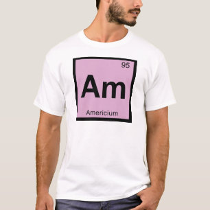 Am - Americium Chemistry Periodic Table Symbol T-Shirt