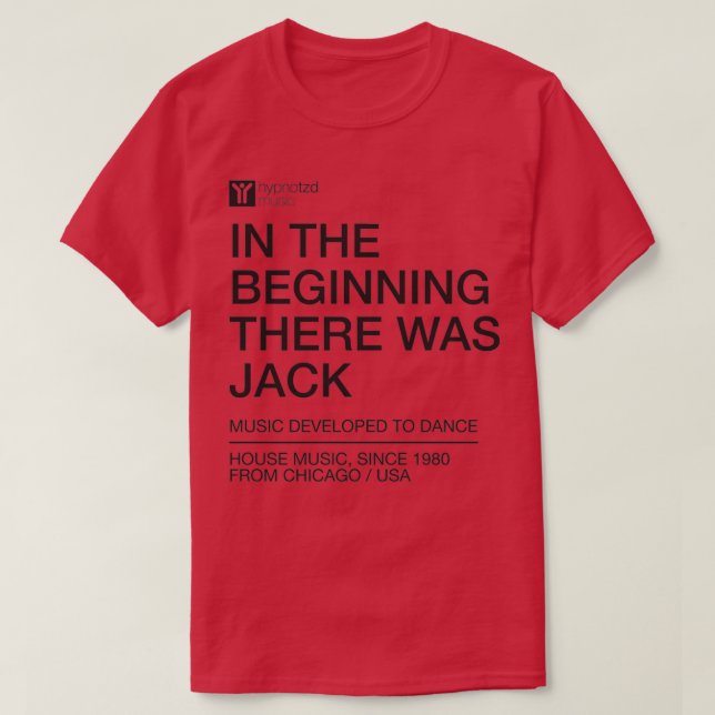 Am Anfang gab es Jack, die Hausmusik und T-Shirt (Design vorne)