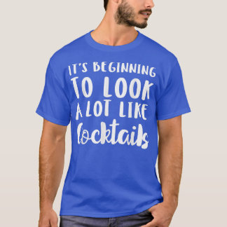 Am Anfang sieht es wie Cocktails Christm aus T-Shirt