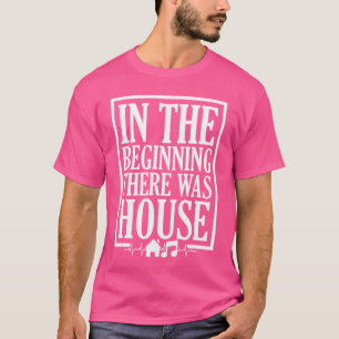 Am Anfang war House House Music EDM DJ bo T-Shirt