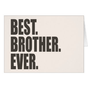 Am besten. Bruder. Überhaupt