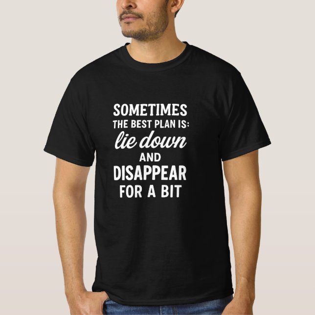 Am besten legen Sie sich hin und verschwinden. Fun T-Shirt (Vorderseite)