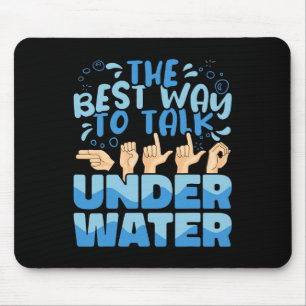 Am besten spricht man unter Wasser über die amerik Mousepad