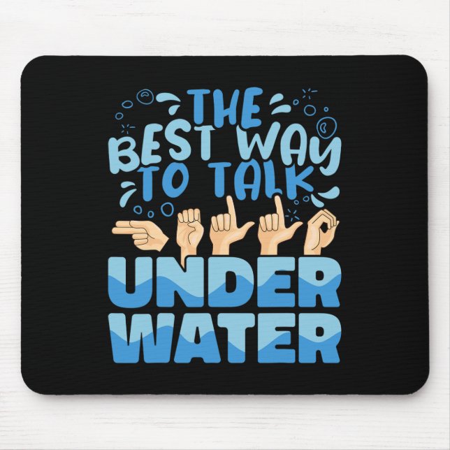 Am besten spricht man unter Wasser über die amerik Mousepad (Vorne)
