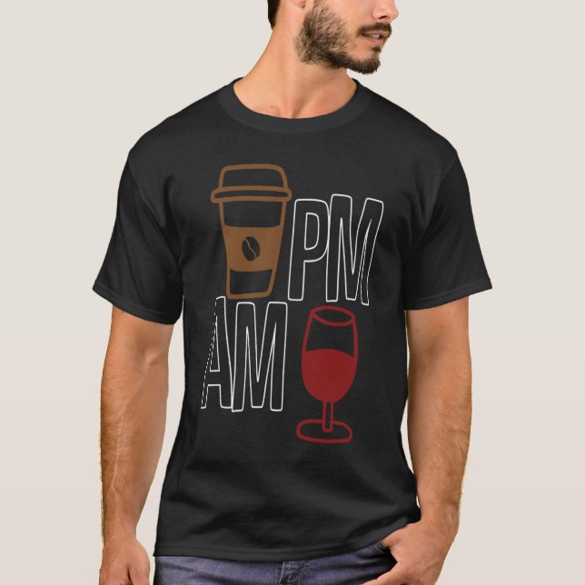 AM Coffee PM Win Apparel sarcasm T-Shirt (Vorderseite)