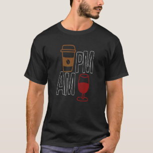 AM Coffee PM Win Apparel Sarkasmus T-Shirt