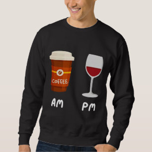 Am Coffee Pm Wine Coffee Coffein Wine Drinker Sh Sweatshirt