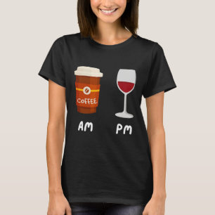 Am Coffee Pm Wine Coffee Coffein Wine Drinker Sh T-Shirt