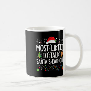 Am Ehersten dazu, Santa das Ohr abzukauen Familien Kaffeetasse