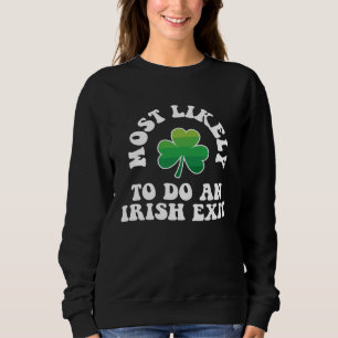 Am Ehessten Einen Irischen Abgang Macht St. Patric Sweatshirt