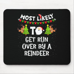 Am Ehessten Von Einem Rentier Überfahren Zu Werden Mousepad