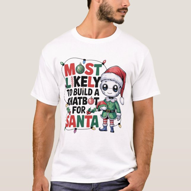 🤖 am ehesten einen Chatbot für Santa Funny bauen T-Shirt (Vorderseite)