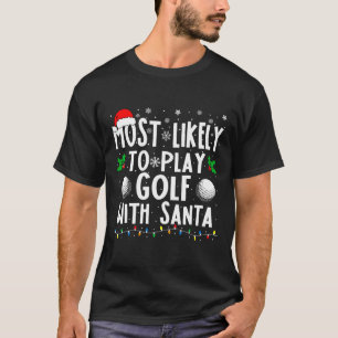 Am ehesten mit der Weihnachtsfamilie Golf spielen T-Shirt