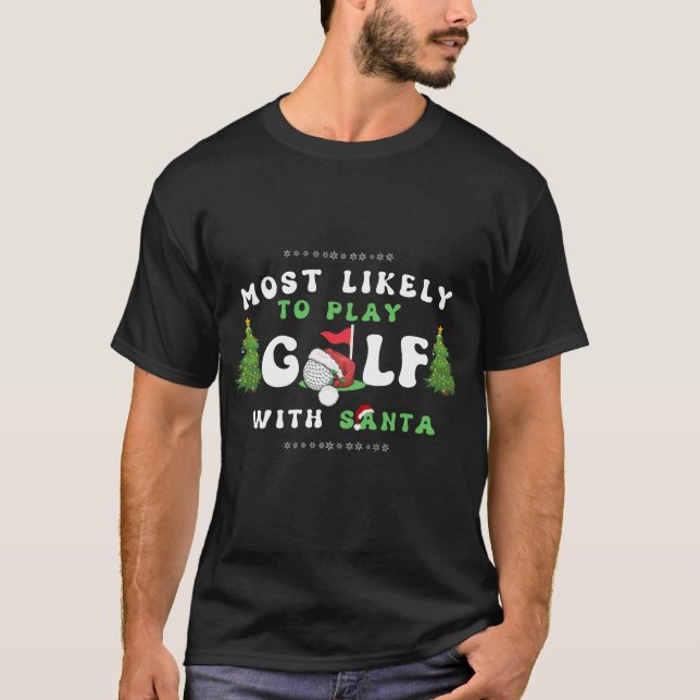 Am ehesten mit Weihnachten Golf spielen T-Shirt (Vorderseite)