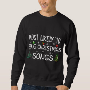 Am ehesten singen Weihnachtslieder Familie Christm Sweatshirt