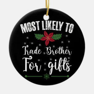 Am ehesten würde ich meinen Bruder gegen Geschenke Keramik Ornament