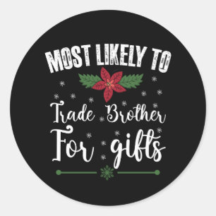 Am ehesten würde ich meinen Bruder gegen Geschenke Runder Aufkleber