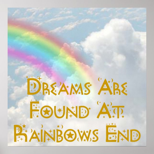 Am Ende des Regenbows werden Träume gefunden Poster (Vorne)