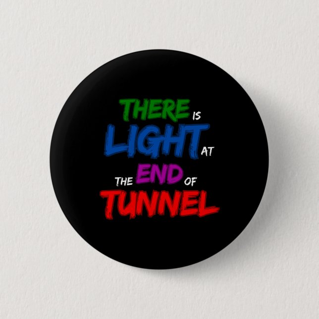 Am Ende des Tunnels ist Licht Button (Vorderseite)