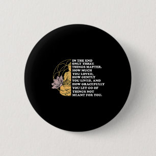 Am Ende zitieren nur drei Dinge Buddhismus Button