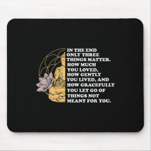 Am Ende zitieren nur drei Dinge Buddhismus Mousepad