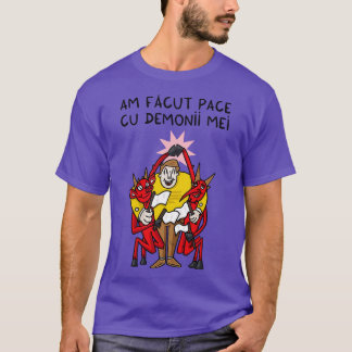 Am facut temp cu demonii mei T-Shirt