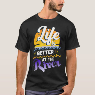 Am Fluss treibend - Das Leben ist besser am Fluss T-Shirt