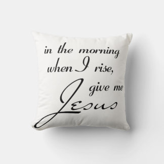 Am Morgen, wenn ich aufstehe, geben Sie mir Jesus Kissen