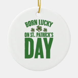 Am St. Patrick's Day Glück Geboren Irischer Geburt Keramik Ornament