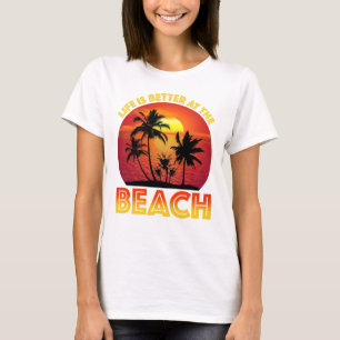 Am Strand ist das Leben besser T-Shirt