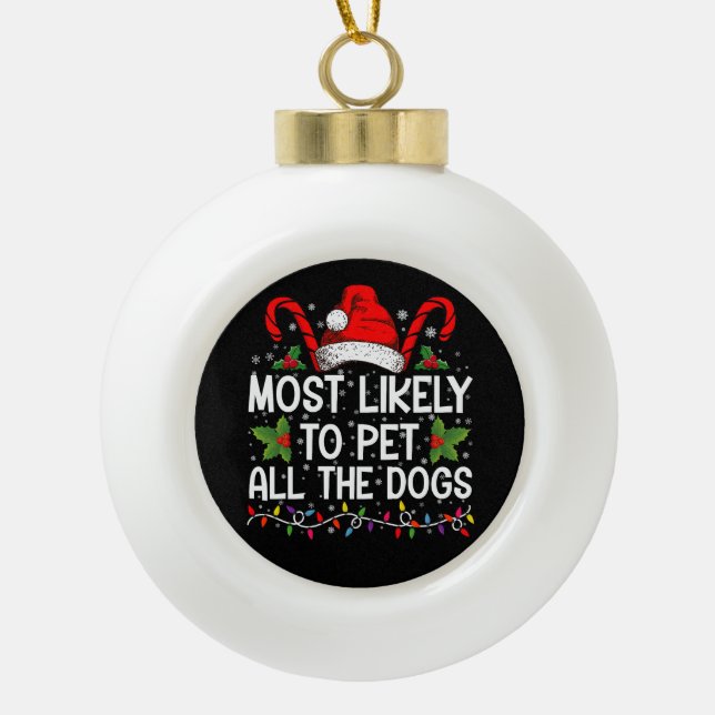 Am wahrscheinlichsten, alle Hunde zu Weihnachten z Keramik Kugel-Ornament (Vorderseite)