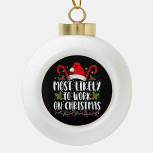 Am Wahrscheinlichsten Arbeitet An Weihnachten Fami Keramik Kugel-Ornament