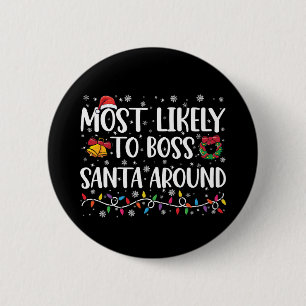 Am wahrscheinlichsten Boss Santa Around Funny Funn Button