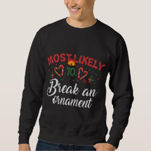 Am wahrscheinlichsten bricht ein Ornament Funny Ch Sweatshirt