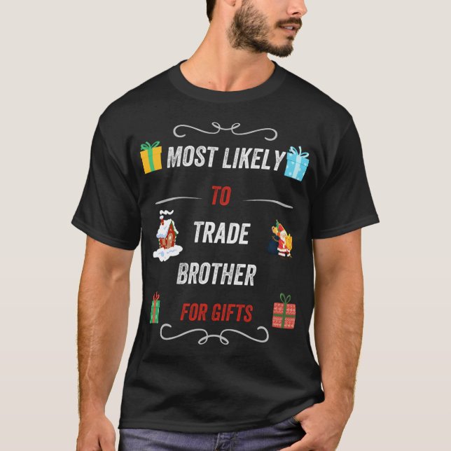Am wahrscheinlichsten, Bruder zu Weihnachten Gesch T-Shirt (Vorderseite)