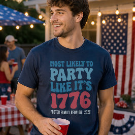 Am wahrscheinlichsten, dass Party wie 1776 benutze T-Shirt