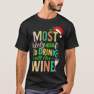 Am wahrscheinlichsten, den ganzen Wein zu trinken T-Shirt