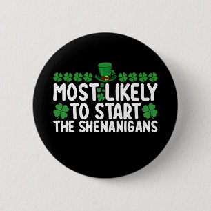 Am wahrscheinlichsten, die Shenanigans St Patrick' Button