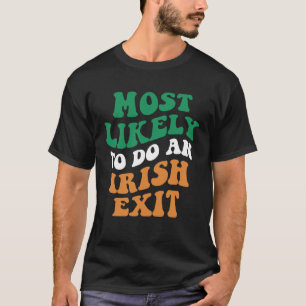 Am wahrscheinlichsten ein irisches Exit-Sprichwort T-Shirt
