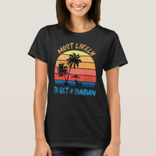 Am wahrscheinlichsten ein Sonnenbrand Sommerferien T-Shirt