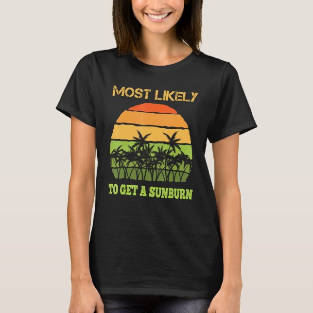 Am wahrscheinlichsten ein Sonnenbrand Sommerferien T-Shirt (Vorderseite)