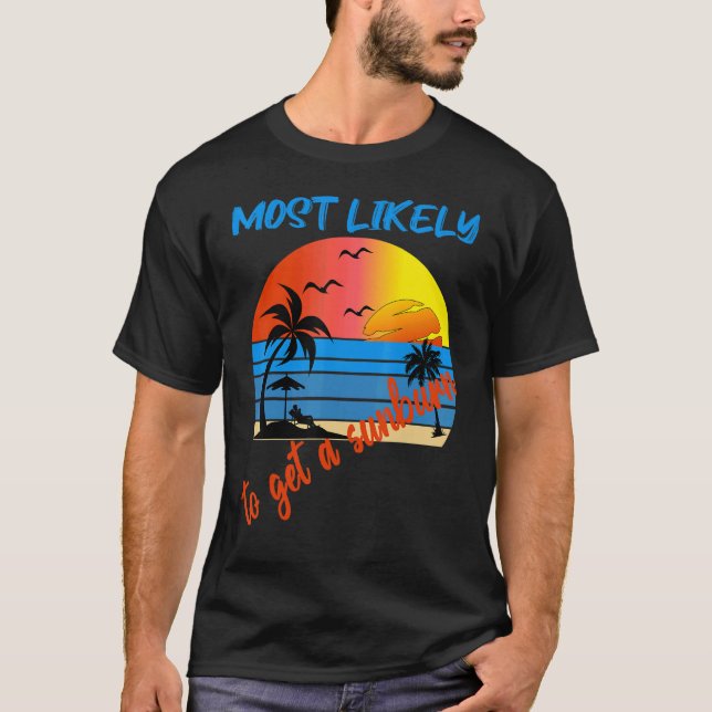 Am wahrscheinlichsten ein Sonnenbrand Sommerferien T-Shirt (Vorderseite)