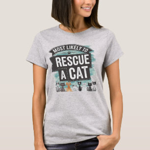 🐱 am wahrscheinlichsten eine Katze zu retten   Ca T-Shirt