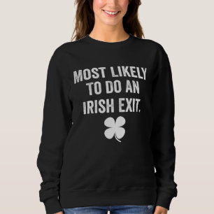 Am wahrscheinlichsten einen irischen Abgang machen Sweatshirt
